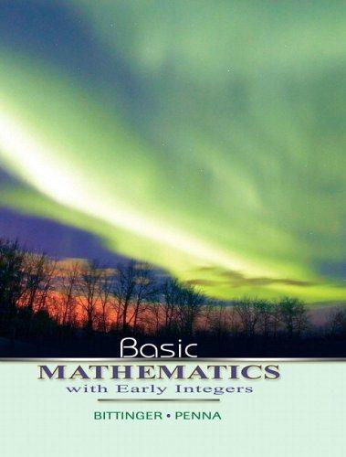 basic mathematics with early integers 1st edition marvin l. bittinger, judith a. penna 0321440110,