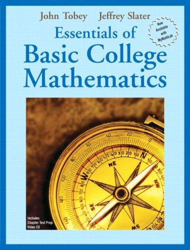 essentials of basic college mathematics 1st edition john tobey jr., jeffrey slater 0131862944, 9780131862944