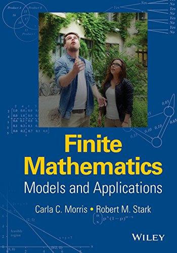 finite mathematics models and applications 1st edition robert m. stark, carla c. morris 1119015502,