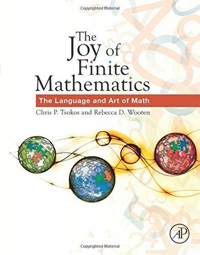 the joy of finite mathematics the language and art of math 1st edition chris p. tsokos, rebecca d wooten