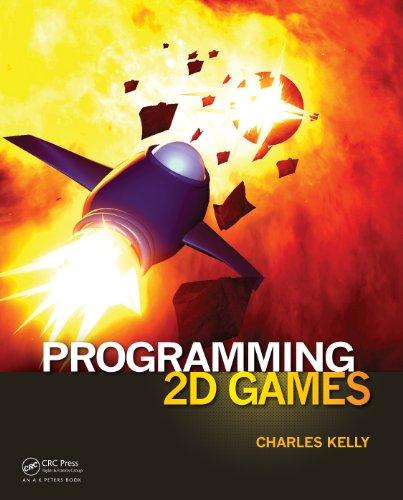 programming 2d games 1st edition charles kelly 146650868x, 978-1466508682