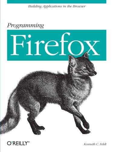 programming firefox 1st edition kenneth feldt 0596102437, 978-0596102432
