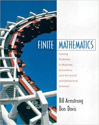 finite mathematics solving problems in business economics social sciences 1st edition bill armstrong, don