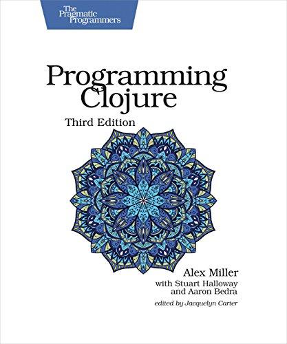 programming clojure 3rd edition alex miller, stuart halloway, aaron bedra 1680502468, 978-1680502466