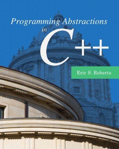 programming abstractions in c++ 1st edition eric s. roberts 0133454843, 9780133454840