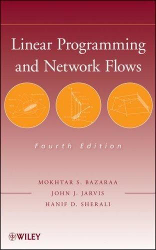 linear programming and network flows 4th edition mokhtar s. bazaraa, hanif d. sherali, john jeff jarvis