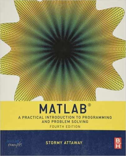 matlab a practical introduction to programming and problem solving 4th edition stormy attaway 0128045256,