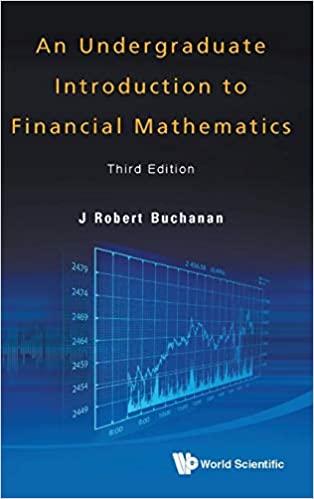 an undergraduate introduction to financial mathematics 3rd edition j. robert buchanan 9814407445,