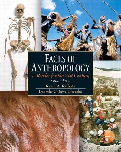 faces of anthropology a reader for the 21st century 5th edition kevin a. rafferty, dorothy chinwe (eds)