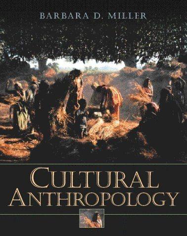 cultural anthropology 1st edition barbara d. miller 0205163963, 978-0205163960
