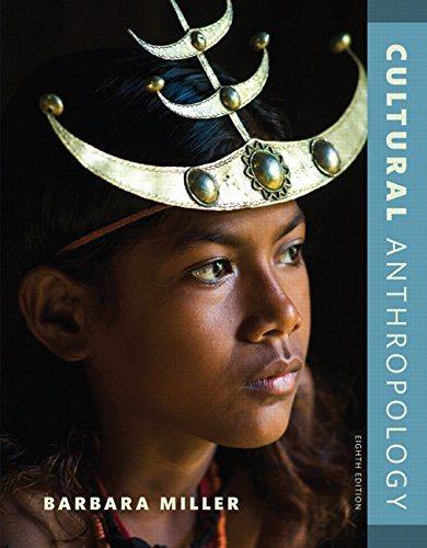 cultural anthropology 8th edition barbara d. miller 0134419073, 9780134419077