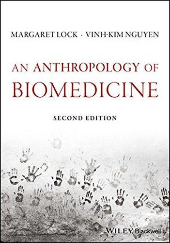 an anthropology of biomedicine 2nd edition margaret lock, vinh-kim nguyen 1119069130, 9781119069133
