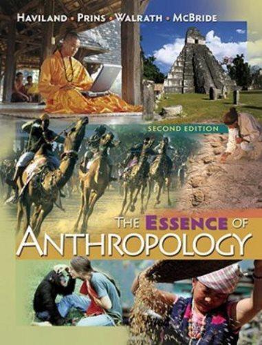 the essence of anthropology 2nd edition william a. haviland, dana walrath, bunny haviland mcbride 0495599816,