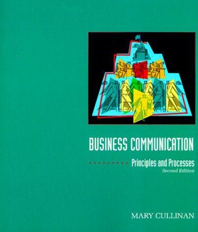business communication principles and processes 2nd edition mary p. cullinan 0030790980, 9780030790980