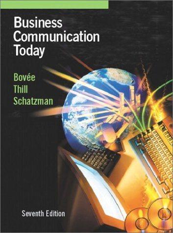 business communication today 7th edition courtland l. bovee, john v. thill, barbara e. schatzman 0130928585,