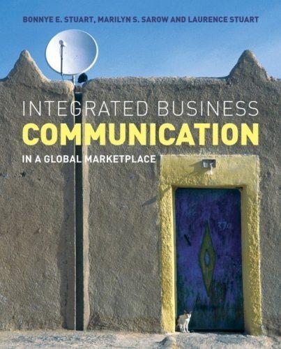 integrated business communication in a global marketplace 1st edition bonnye e. stuart, marilyn stine sarow,