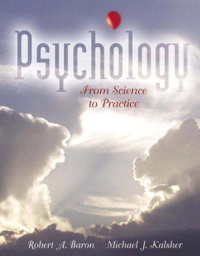 psychology from science to practice 1st edition robert a. baron, michael j. kalsher 0205422012, 9780205422012