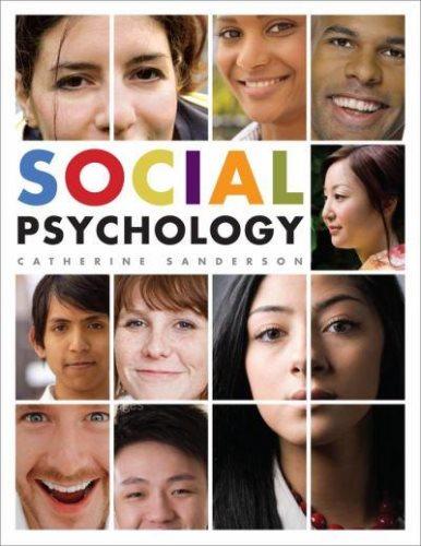 social psychology 1st edition catherine a. sanderson 0471250260, 9780471250265