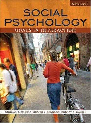 social psychology goals in interaction 4th edition douglas t. kenrick, steven l. neuberg, roberty b. cialdini