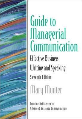 guide to managerial communication effective business writing and speaking 7th edition mary munter 0131467042,