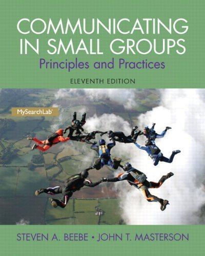 communicating in small groups principles and practices 11th edition steven a. beebe, john t. masterson