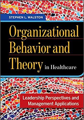 organizational behavior and theory in healthcare leadership perspectives and management applications 1st
