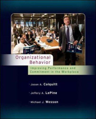 organizational behavior improving performance and commitment in the workplace 1st edition jason colquitt,
