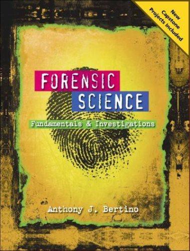 forensic science fundamentals and investigations 1st edition anthony j. bertino 0538731559, 9780538731553