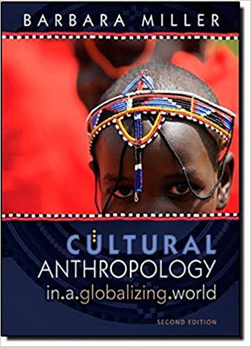 cultural anthropology in a globalizing world 2nd edition barbara d. miller 0205776981, 9780205776986