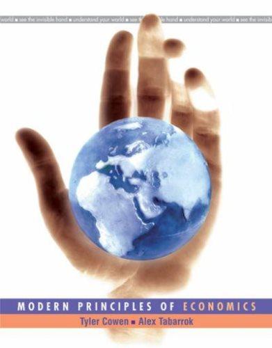 modern principles of economics 1st edition tyler cowen, alex tabarrok 1429202270, 9781429202275