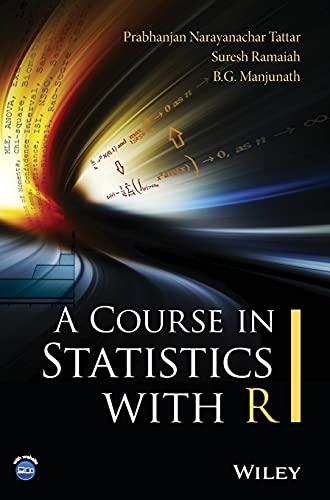 a course in statistics with r 1st edition prabhanjan n. tattar, suresh ramaiah, b. g. manjunath