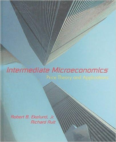 intermediate microeconomics price theory and applications 1st edition robert b. ekelund jr, richard ault