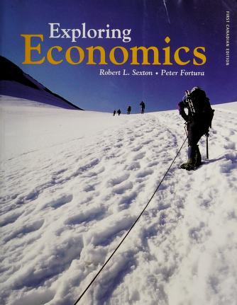 exploring economics 1st canadian edition robert l. sexton 0176414827, 9780176414825