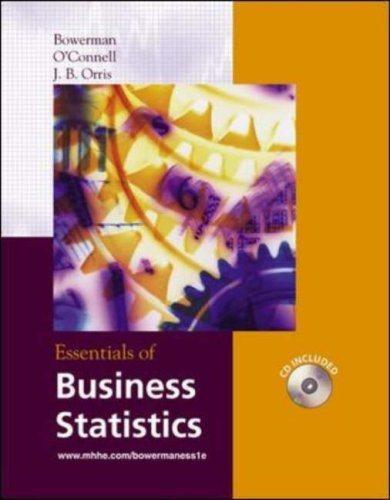 essentials of business statistics 1st edition bruce bowerman, richard o'connell, j. burdeane orris