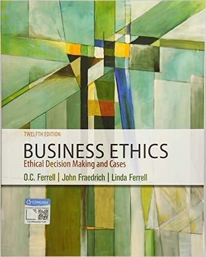 business ethics ethical decision making and cases 12th edition o. c. ferrell, john fraedrich, linda ferrell
