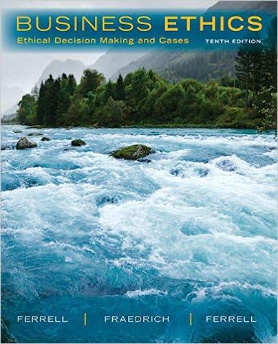 business ethics ethical decision making and cases 10th edition o. c. ferrell, john fraedrich, ferrell