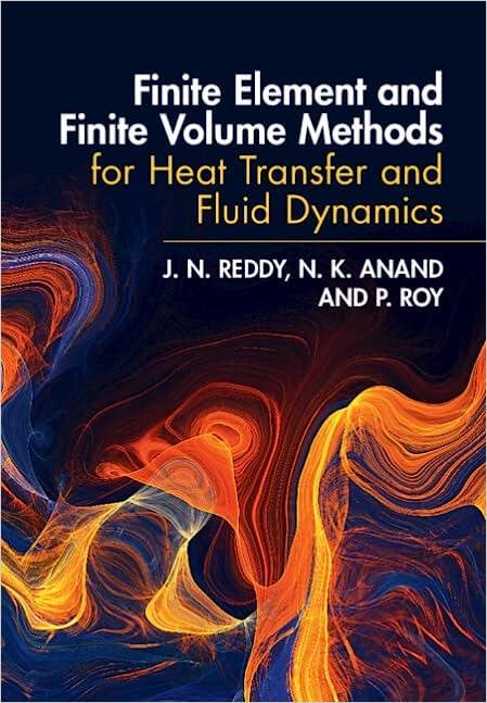 finite element and finite volume methods for heat transfer and fluid dynamics 1st edition j. n. reddy, n. k.