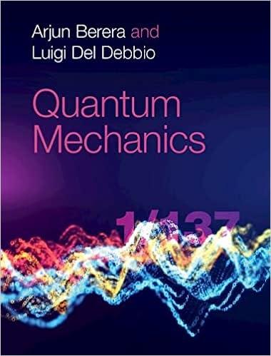 quantum mechanics 1st edition arjun berera, luigi del debbio 1108423337, 9781108423335
