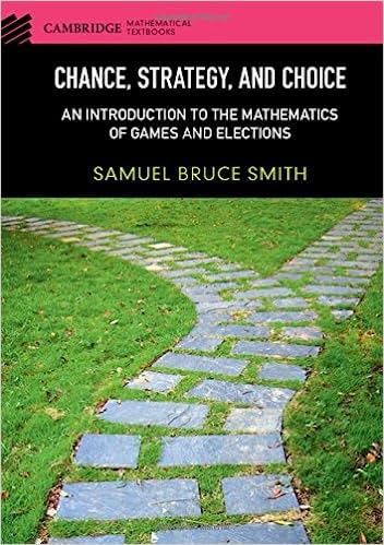 chance strategy and choice an introduction to the mathematics of games and elections 1st edition samuel bruce