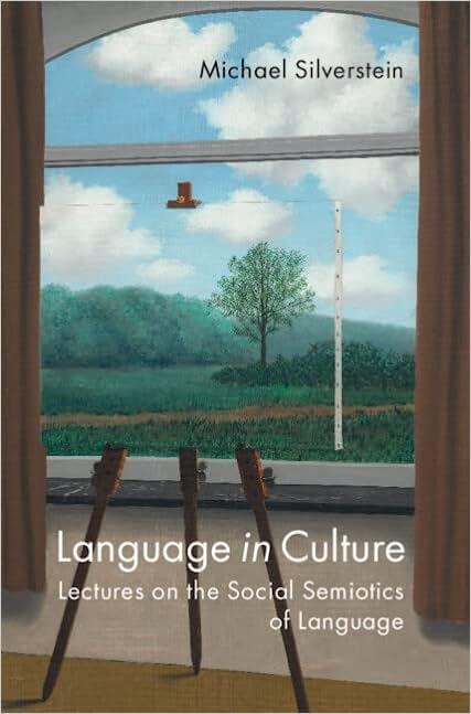language in culture lectures on the social semiotics of language 1st edition michael silverstein 1009198831,
