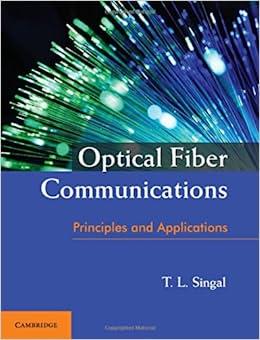 optical fiber communications principles and applications 1st edition t. l. singal 1316610047, 9781316610046