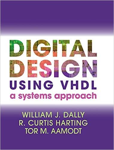 digital design using vhdl a systems approach 1st edition william j. dally, r. curtis harting, tor m. aamodt