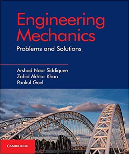 engineering mechanics problems and solutions 1st edition arshad noor siddiquee, zahid a. khan, pankul goel