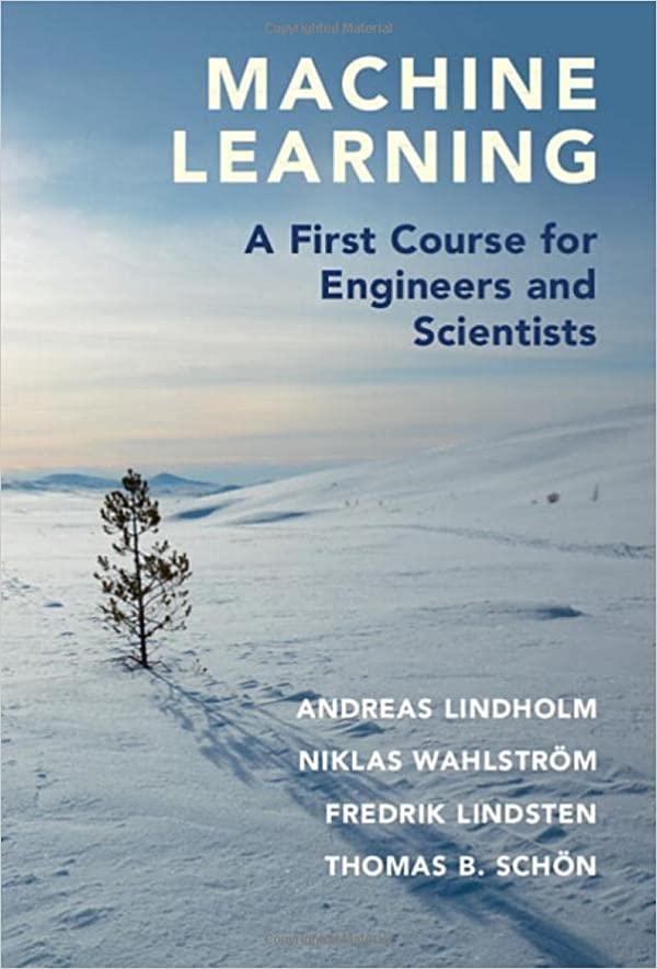 machine learning a first course for engineers and scientists 1st edition andreas lindholm, niklas wahlström,