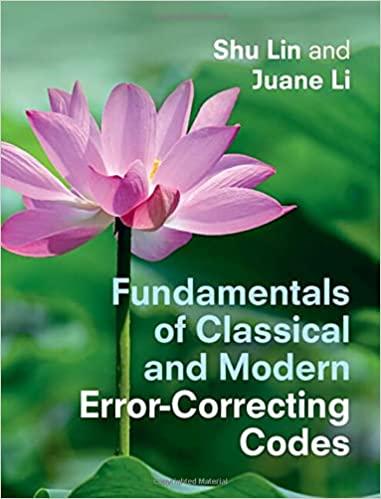 fundamentals of classical and modern error correcting codes 1st edition shu lin, juane li 1316512622,
