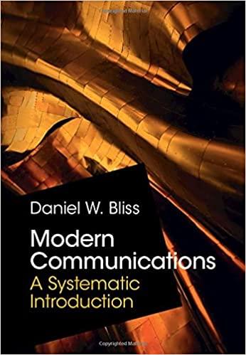 modern communications a systematic introduction 1st edition daniel w. bliss 1108833438, 9781108833431