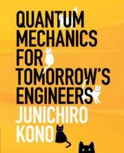 quantum mechanics for tomorrows engineers 1st edition junichiro kono 1108842585, 9781108842587