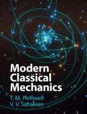 modern classical mechanics 1st edition t. m. helliwell, v. v. sahakian 1108834973, 9781108834971