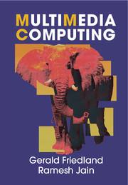 multimedia computing 1st edition gerald friedland, ramesh jain 0521764513, 9780521764513