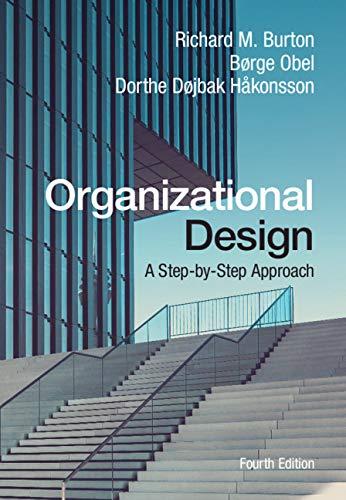 organizational design a step by step approach 4th edition richard m. burton, børge obel, dorthe døjbak